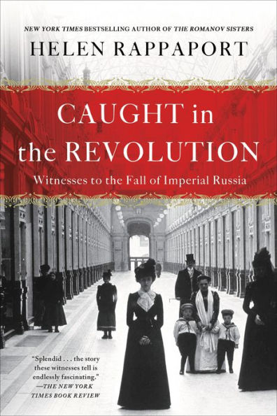 Caught in the Revolution: Petrograd, Russia, 1917 - A World on the Edge
