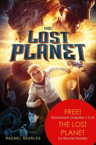 Title: The Lost Planet, Chapters 1-5, Author: Rachel Searles