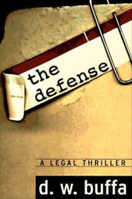 Title: The Defense: A Legal Thriller, Author: D. W. Buffa
