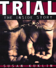 Title: Trial: The Inside Story, Author: Susan Kuklin