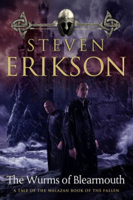 Title: The Wurms of Blearmouth: A Malazan Tale of Bauchelain and Korbal Broach, Author: Steven Erikson