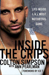 Title: Inside the Crips: Life Inside L.A.'s Most Notorious Gang, Author: Colton Simpson