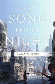 Title: Last Song Before Night, Author: Ilana C. Myer