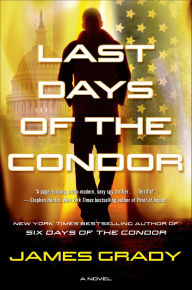 Title: Last Days of the Condor: A Novel, Author: James Grady