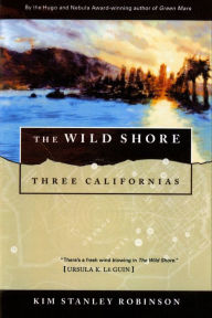 The Wild Shore: Three Californias