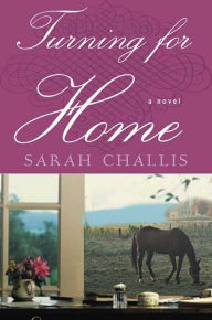 Title: Turning for Home: A Novel, Author: Sarah Challis