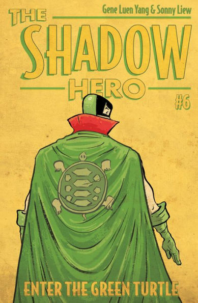 The Shadow Hero #6: Enter the Green Turtle