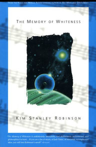 Title: The Memory of Whiteness: A Scientific Romance, Author: Kim Stanley Robinson