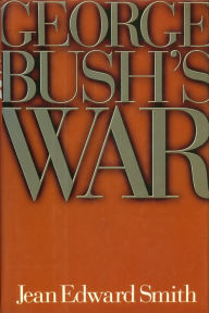 Title: George Bush's War, Author: Jean Edward Smith