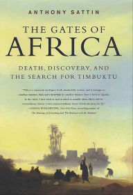 Title: The Gates of Africa: Death, Discovery, and the Search for Timbuktu, Author: Anthony Sattin
