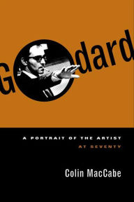 Title: Godard: A Portrait of the Artist at Seventy, Author: Colin MacCabe