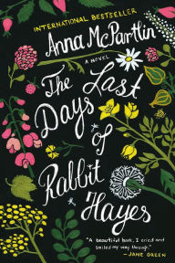 Free textbooks download pdf The Last Days of Rabbit Hayes (English literature) 9781466862371 by Anna McPartlin RTF MOBI PDF