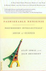 Title: Fashionable Nonsense: Postmodern Intellectuals' Abuse of Science, Author: Alan Sokal