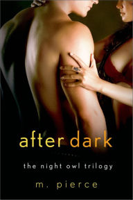 Title: After Dark: The Night Owl Trilogy, Author: M. Pierce