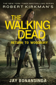 Title: Robert Kirkman's The Walking Dead: Return to Woodbury, Author: Jay Bonansinga