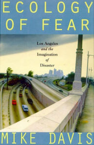 Title: Ecology of Fear: Los Angeles and the Imagination of Disaster, Author: Mike Davis