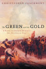 The Green and the Gold: A Novel of Andrew Marvell: Spy, Politician, Poet