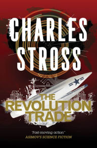 Title: The Revolution Trade: A Merchant Princes Omnibus: The Revolution Business & The Trade of Queens, Author: Charles Stross