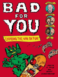 Title: Bad for You: Exposing the War on Fun!, Author: Kevin C. Pyle