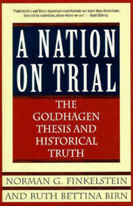 Title: A Nation on Trial: The Goldhagen Thesis and Historical Truth, Author: Norman G. Finkelstein