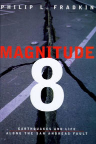 Title: Magnitude 8: Earthquakes and Life Along the San Andreas Fault, Author: Philip L. Fradkin