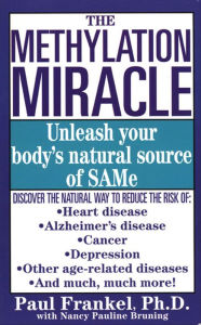 Title: The Methylation Miracle: Unleash Your Body's Natural Source of SAMe, Author: Paul Frankel