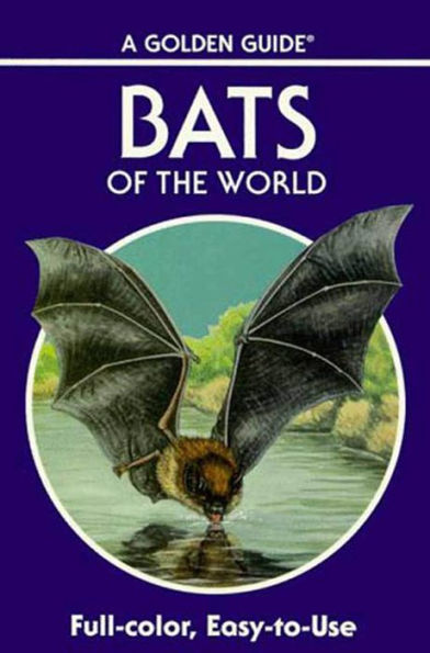 Bats of the World: A Fully Illustrated, Authoritative and Easy-to-Use Guide