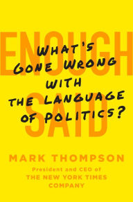 Title: Enough Said: What's Gone Wrong with the Language of Politics?, Author: Mark Thompson