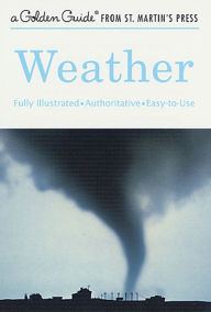 Title: Weather: A Fully Illustrated, Authoritative and Easy-to-Use Guide, Author: Paul E. Lehr