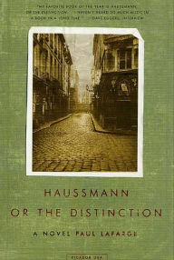 Title: Haussmann, or the Distinction: A Novel, Author: Paul LaFarge