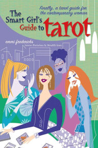 Title: The Smart Girl's Guide to Tarot: A Tarot Guide for the Contemporary Woman, Author: Emmi Fredericks