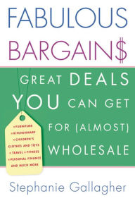 Title: Fabulous Bargains!: Great Deals You Can Get for (Almost) Wholesale, Author: Stephanie Gallagher