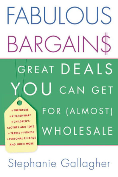 Fabulous Bargains!: Great Deals You Can Get for (Almost) Wholesale