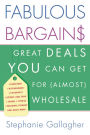 Fabulous Bargains!: Great Deals You Can Get for (Almost) Wholesale