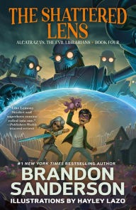 Title: The Shattered Lens (Alcatraz Versus the Evil Librarians Series #4), Author: Brandon Sanderson