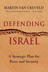 Title: Defending Israel: A Strategic Plan for Peace and Security, Author: Martin van Creveld