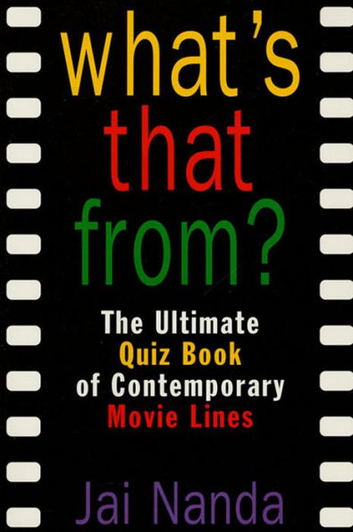 What's That From?: The Ultimate Quiz Book Of Memorable Movie Lines Since 1969