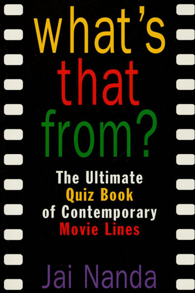 What's That From?: The Ultimate Quiz Book of Memorable Movie Lines