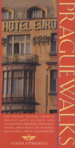 Title: Praguewalks: Five Intimate Walking Tours of Prague's Most Historic and Enchanting Quarters, Author: Ivana Edwards