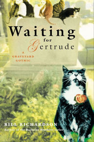 Title: Waiting for Gertrude: A Graveyard Gothic, Author: Bill Richardson