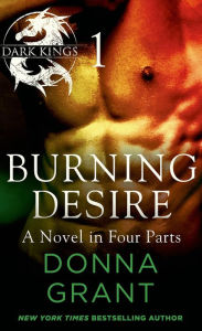 Title: Burning Desire: Part 1: A Dark King Novel in Four Parts, Author: Donna Grant