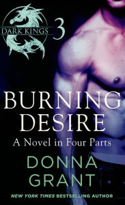 Title: Burning Desire: Part 3: A Dark King Novel in Four Parts, Author: Donna Grant