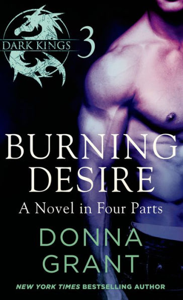 Burning Desire: Part 3: A Dark King Novel in Four Parts