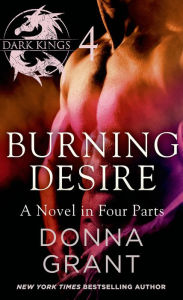 Title: Burning Desire: Part 4: A Dark King Novel in Four Parts, Author: Donna Grant