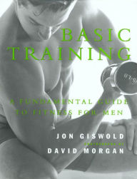 Title: Basic Training: A Fundamental Guide to Fitness for Men, Author: Jon Giswold