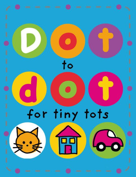 Dot to Dot for Tiny Tots: With Pull-Out Pages!