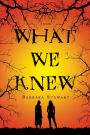 What We Knew: A Novel