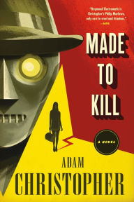 Title: Made to Kill: A Ray Electromatic Mystery, Author: Adam Christopher