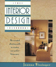 Title: The Interior Design Handbook: The essential planning guide to creating your perfect living space, Author: Joanna Wissinger