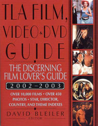 Title: TLA Film, Video, and DVD Guide 2002-2003: The Discerning Film Lover's Guide, Author: David Bleiler